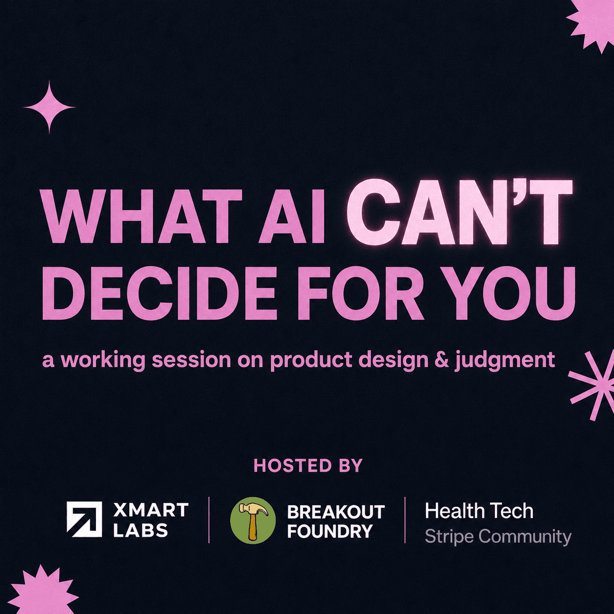 Hands-on Workshop: What AI Can't Decide For You | Breakout Foundry x Xmartlabs