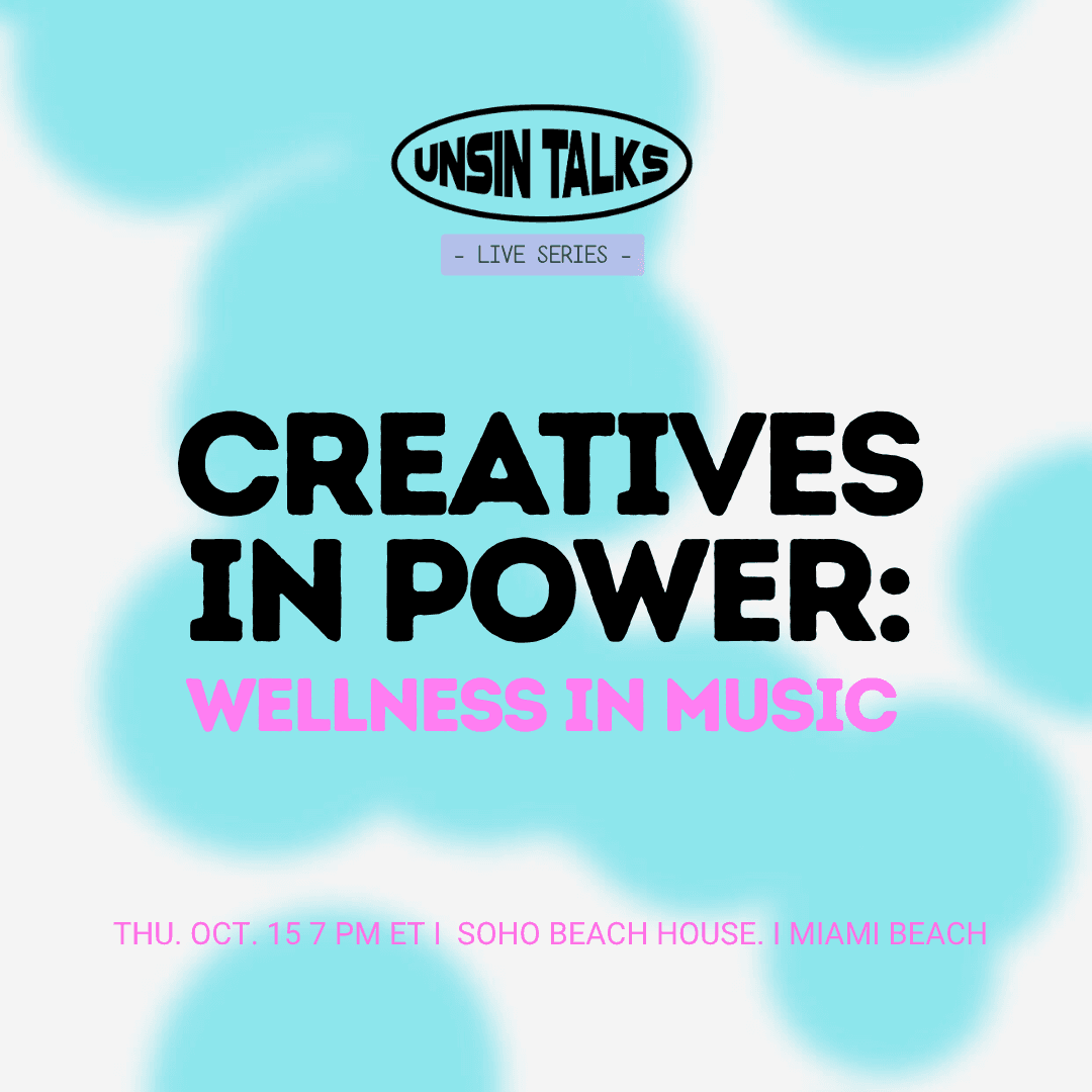UNSIN Talks — Creatives in Power: Wellness in Music