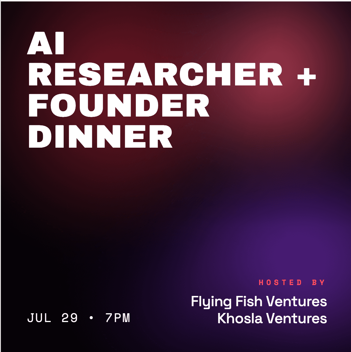 AI Founders and Researchers Dinner: Hosted by Flying Fish Ventures and Khosla Ventures
