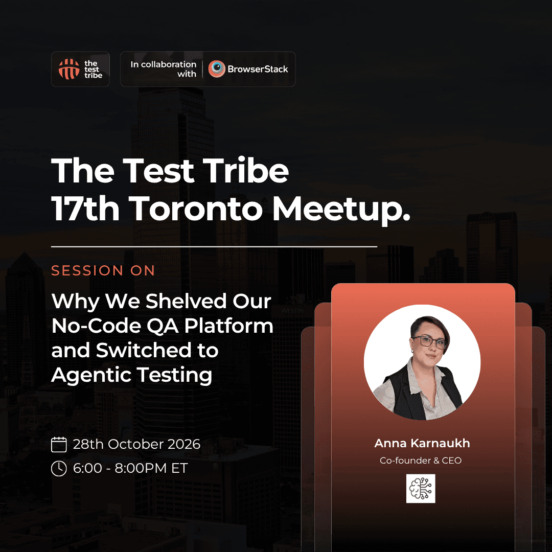 Why We Shelved Our No-Code QA Platform and Switched to Agentic Testing | 17th In Person Toronto Meetup
