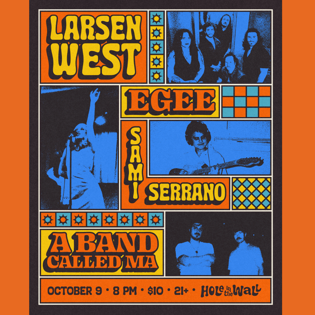 Indie Takeover at Hole in the Wall w/ Larsen West, Egee, Sami Serrano, A Band Called Ma