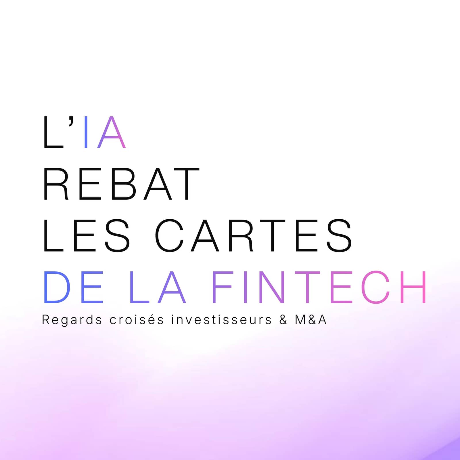 L'IA rebat les cartes de la fintech | Regards croisés investisseurs et M&A