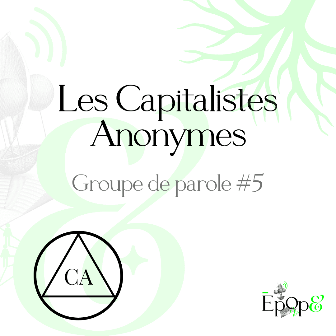 Atelier Epop& - Les Capitalistes Anonymes #5
