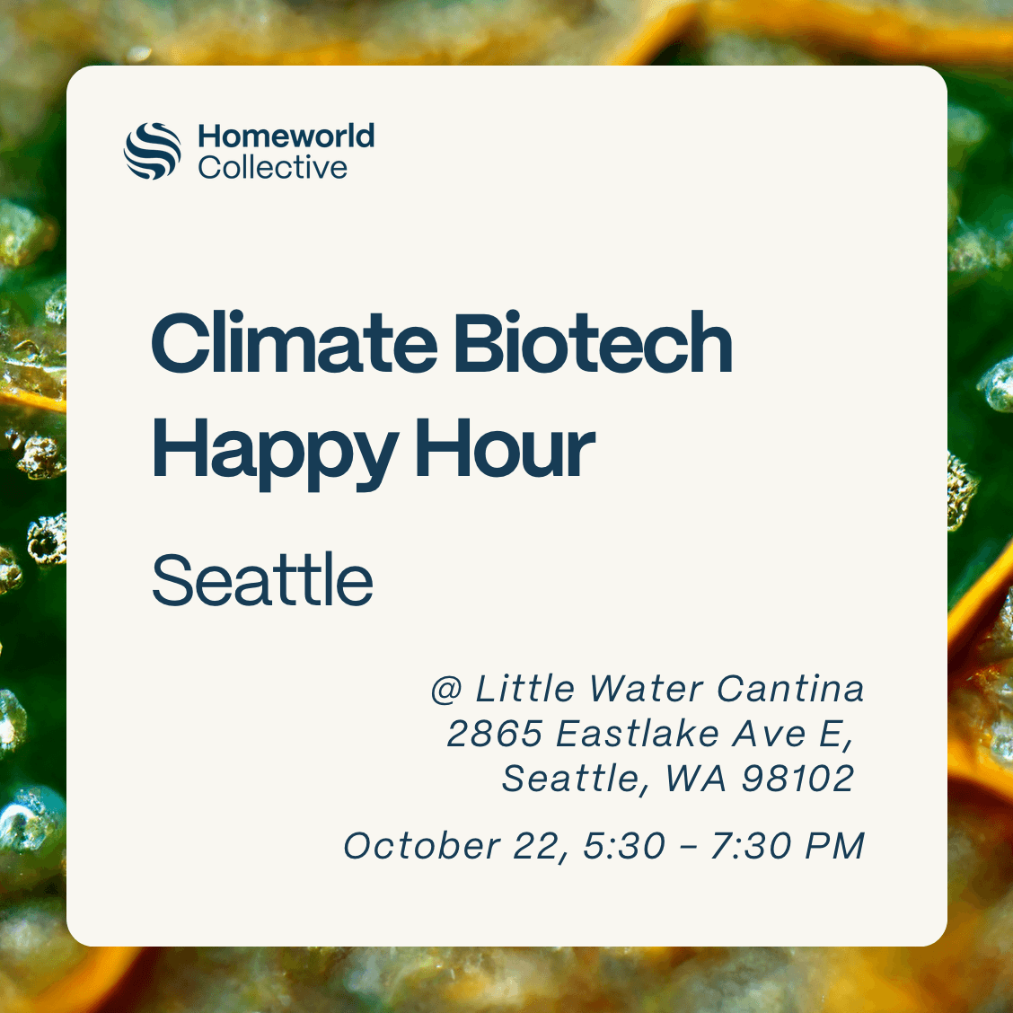 Homeworld Collective Happy Hour - Accelerating Climate Biotech - Seattle Edition