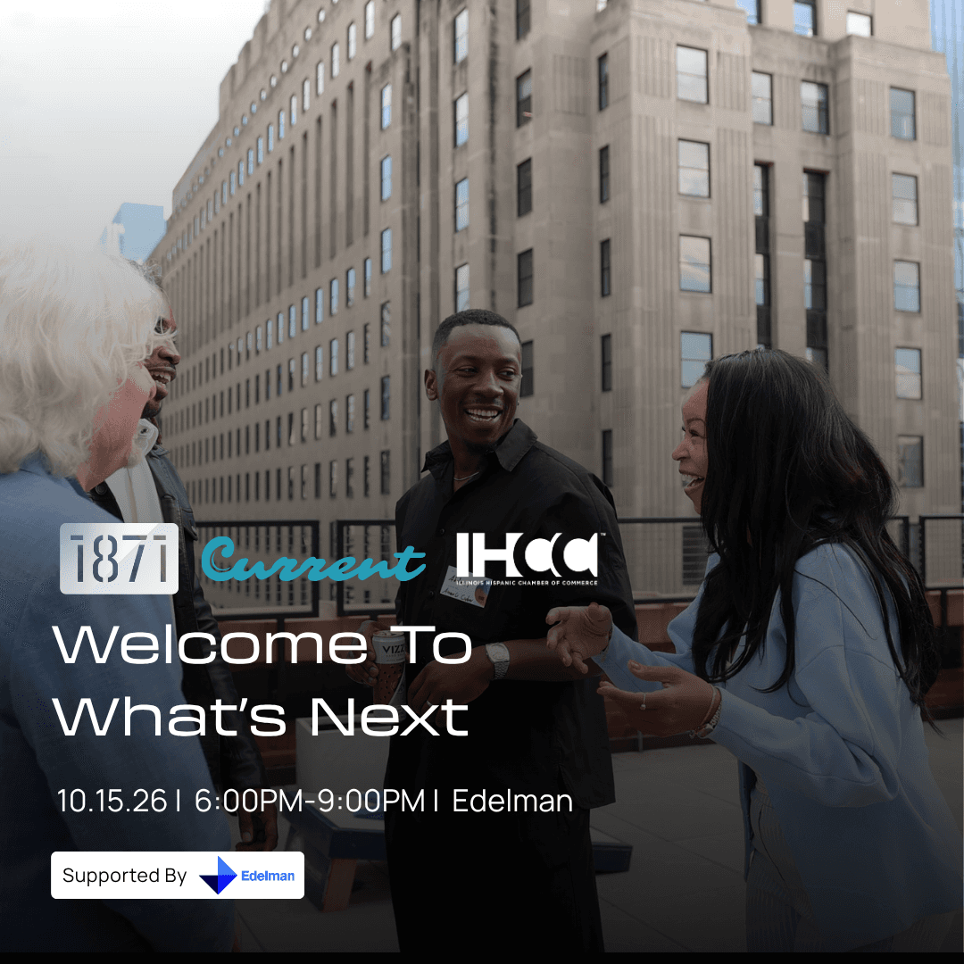 1871 × Current × IHCC: Welcome to What's Next
