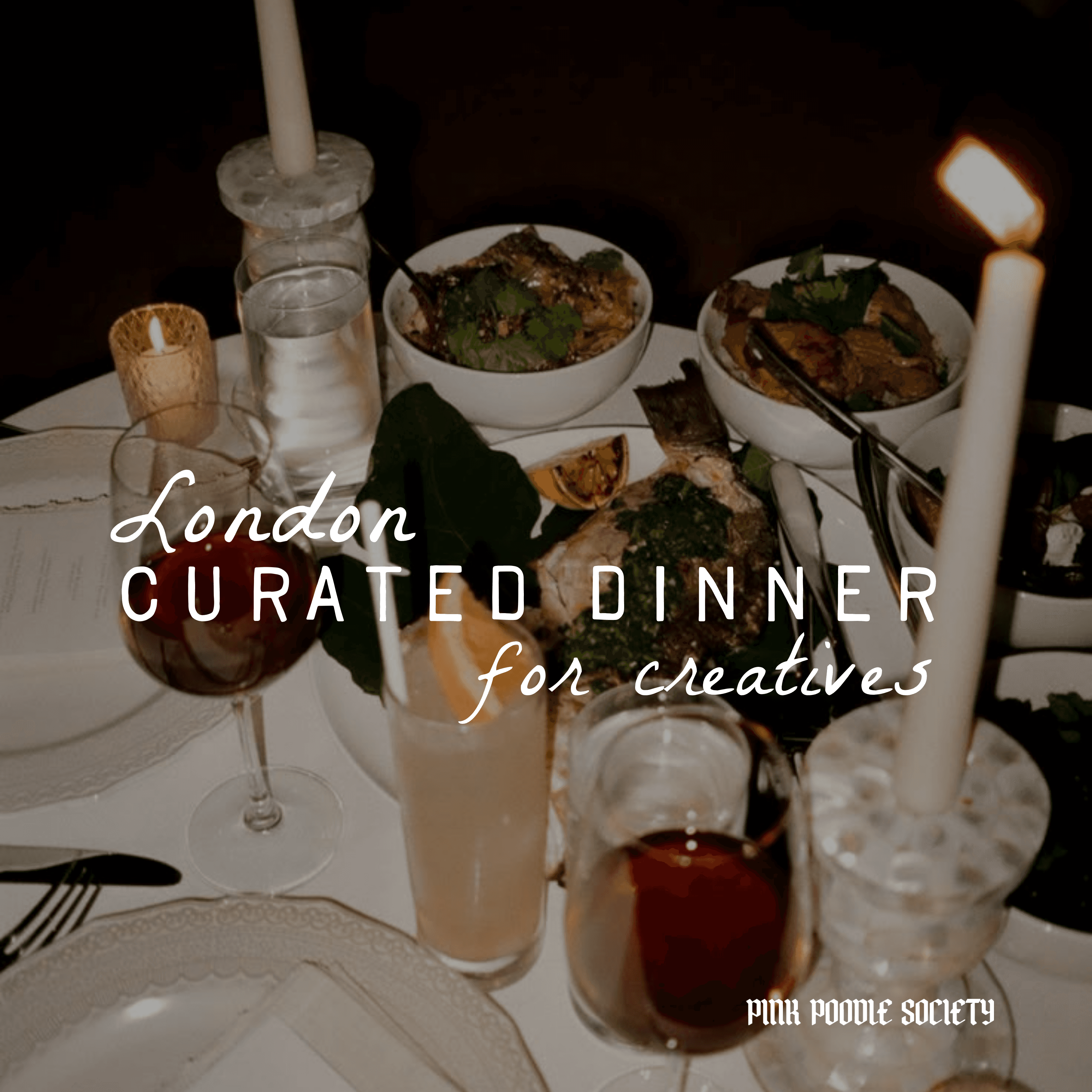London | Curated Dinner for Creatives