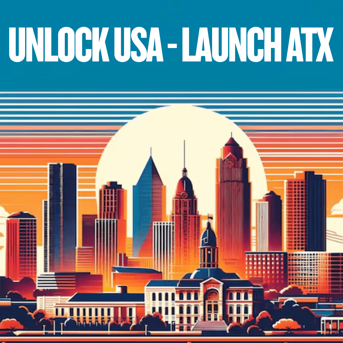 Unlock USA: Launch ATX - the international founders guide
