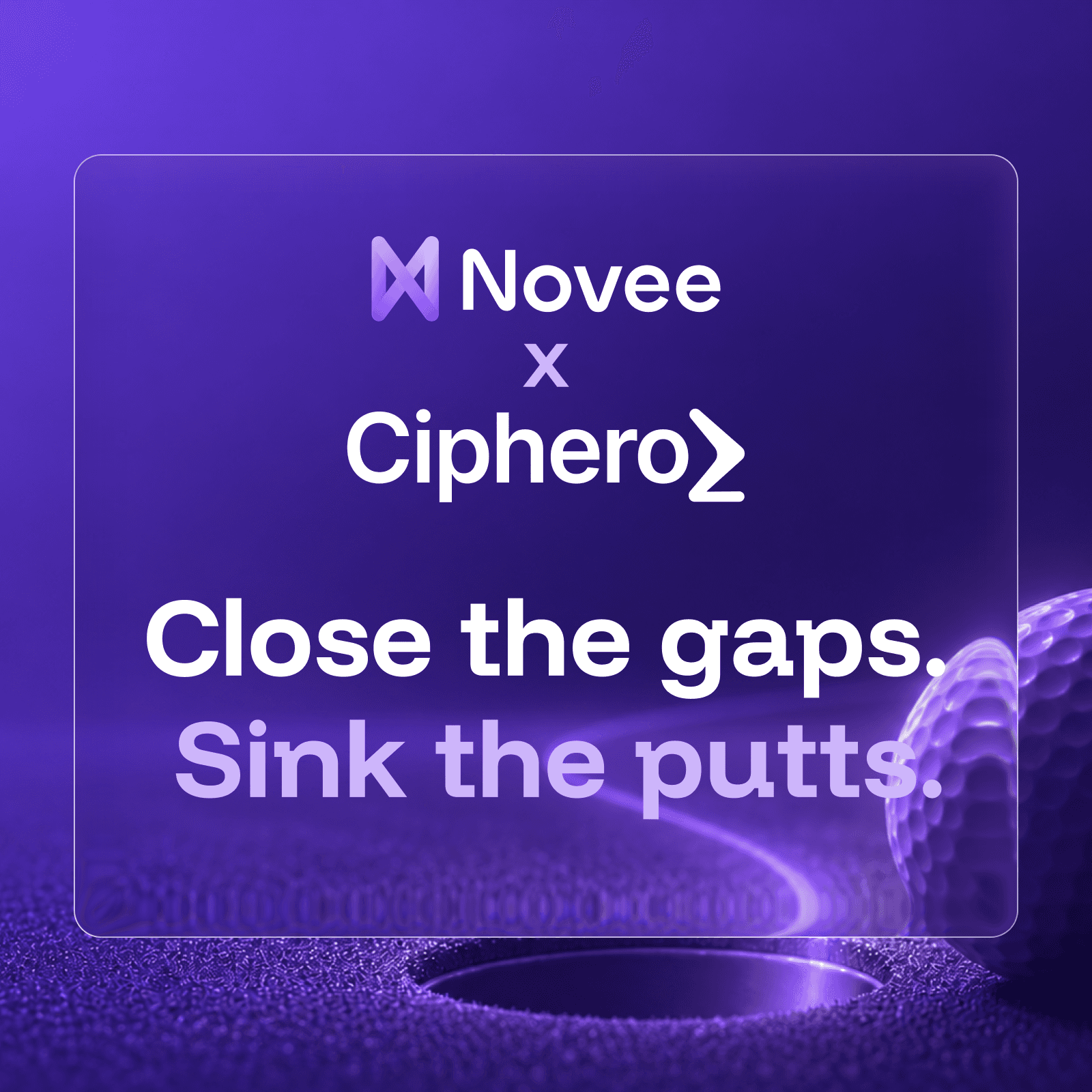 Novee x Ciphero: Close the gaps. Sink the putts.