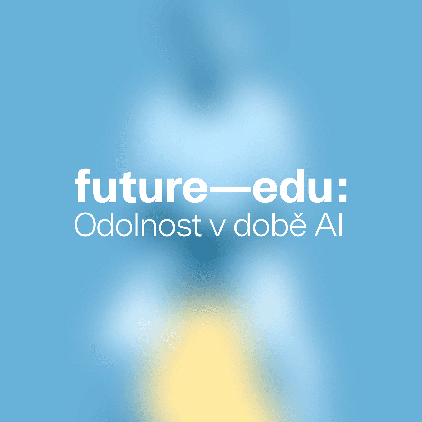 FutureEdu: Resilience in the Age of AI