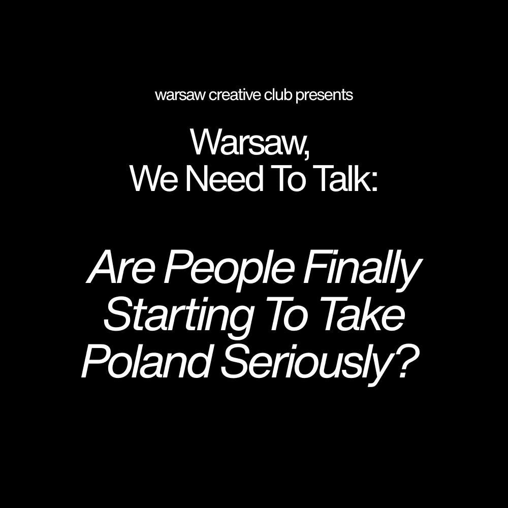Warsaw, We Need To Talk: Are People Finally Starting To Take Poland Seriously?