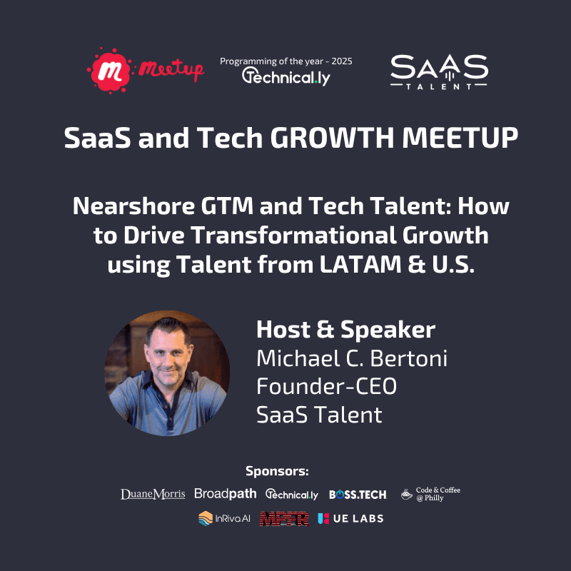 SaaS & Tech GROWTH Meetup - Nearshore GTM and Tech Talent: How to Drive Transformational Growth using Talent from LATAM & U.S.