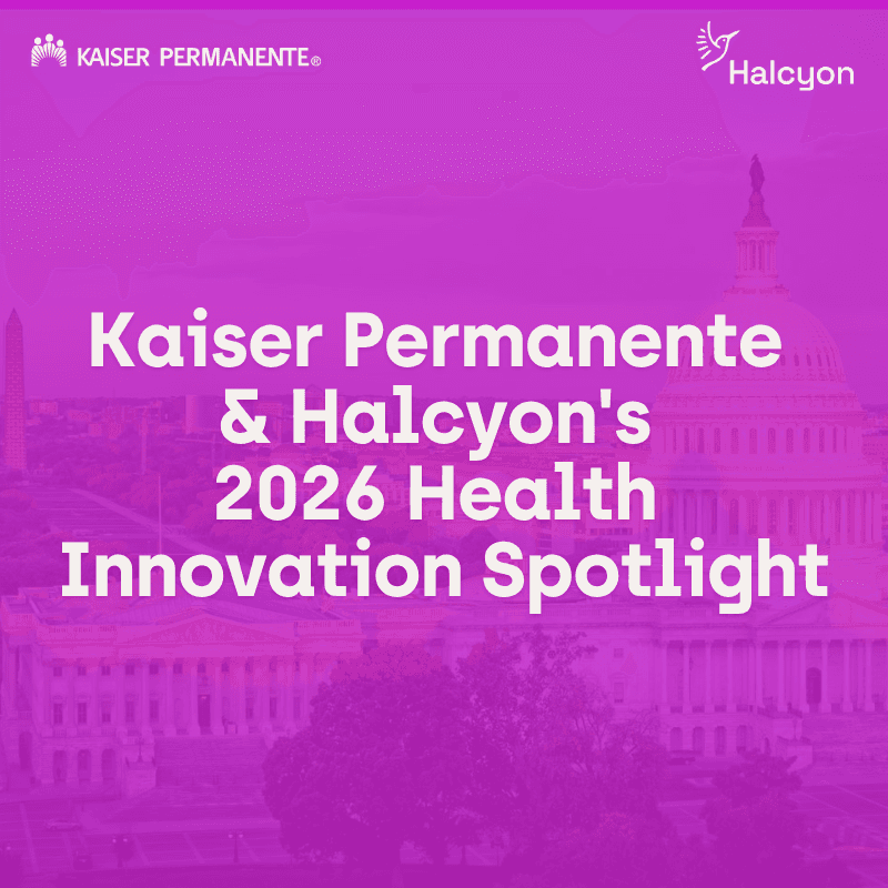 Kaiser Permanente & Halcyon's 2026 Health Innovation Spotlight