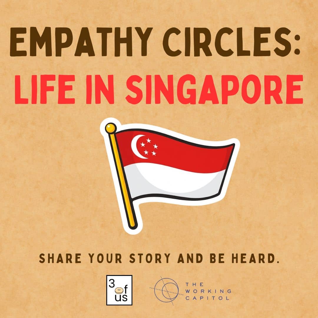 3 of Us [Empathy Circles]: Adulting in Singapore — the honest version