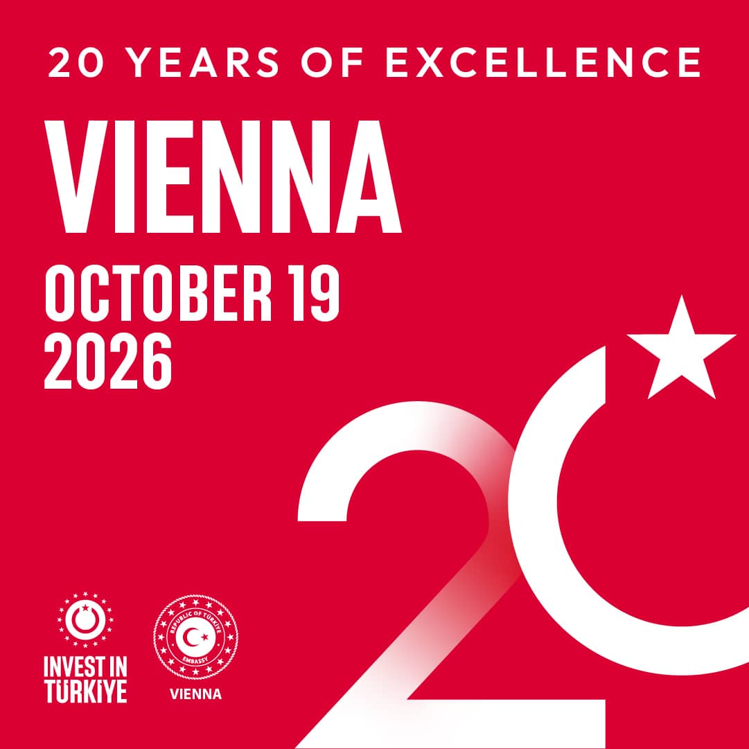 Invest in Türkiye: Celebrating 20 Years of Excellence - Vienna