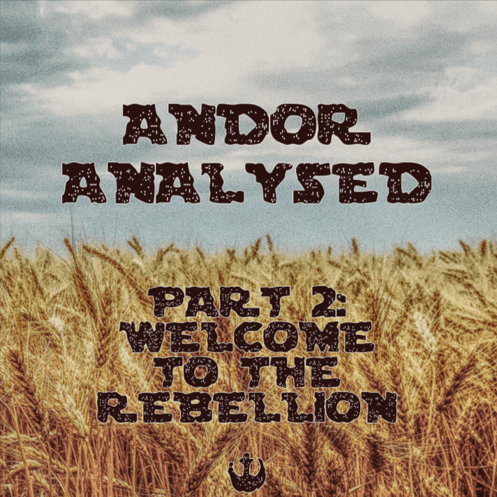 Launch of Andor Analysed, Part 2: Welcome to the Rebellion