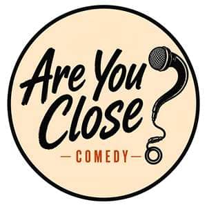 Are You Close? Comedy