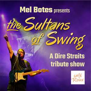 Mel Botes presents the Sultans of Swing - a Dire Straits Tribute show