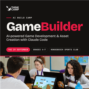 Think Camp | GameBuilder - AI-powered Game Development & Asset Creation with Claude Code | Grades 4 - 7 | 29 September