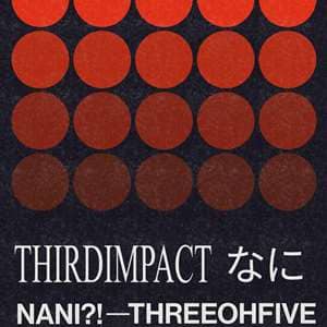 THIRDIMPACT ft. NANI?! & 3OH5