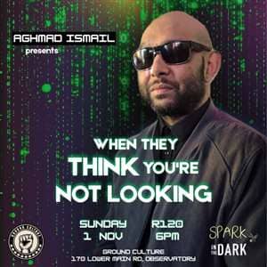 Aghmad Ismail: When They Think You're Not Looking