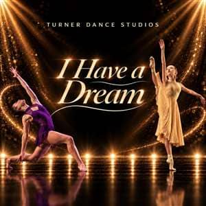 'I HAVE A DREAM' by Turner Dance Studios