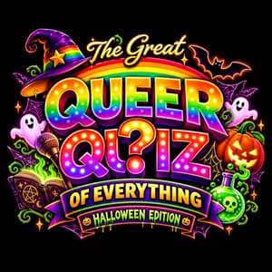 The Great Queer Quiz of Everything - Halloween Edition