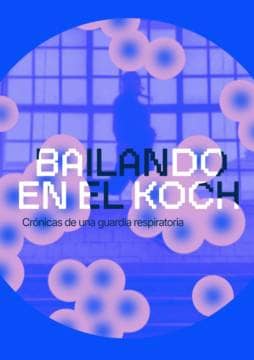 Bailando en el Koch, crónicas de una guardia respiratoria