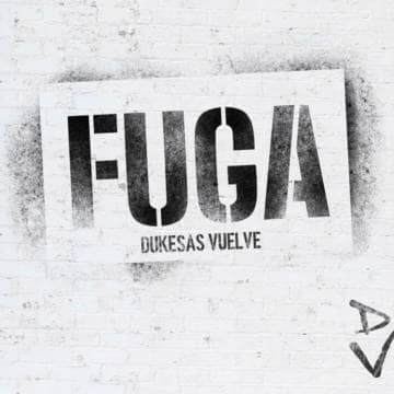 FUGA. Dukesas Vuelve