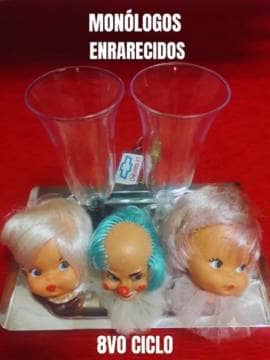 MONÓLOGOS ENRARECIDOS 8vo Ciclo