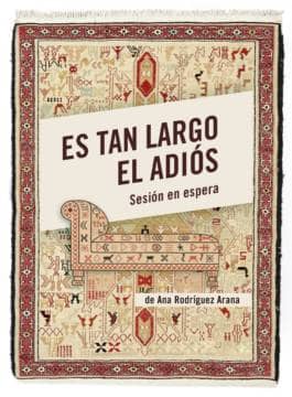 Es tan largo el adiós. Sesión en espera.