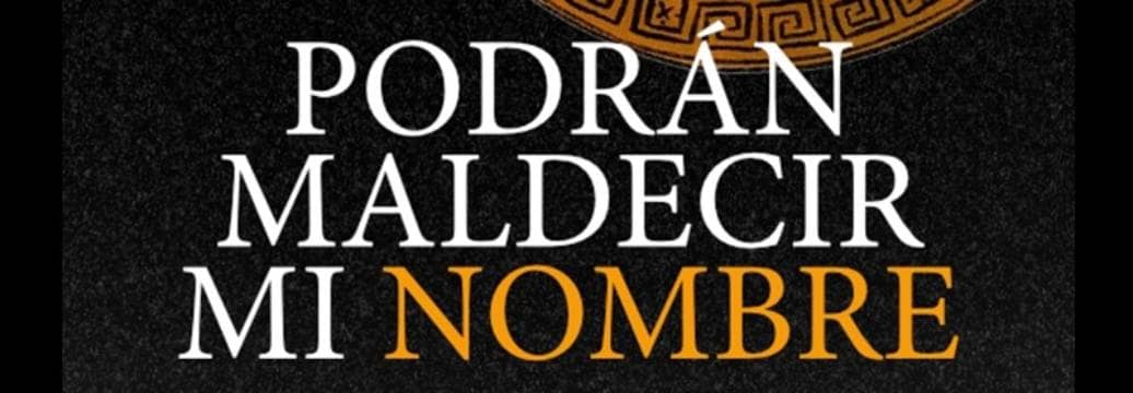 Podran maldecir mi nombre