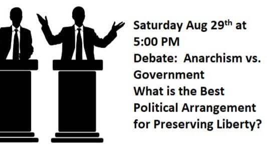 Debate:  Anarchism vs. Government - What is the Best for Preserving Liberty?