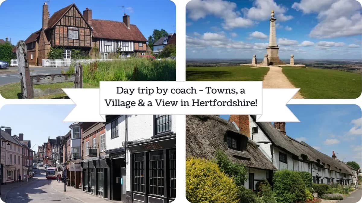Day trip by coach - Towns, a Village & a View in Hertfordshire! (only £27 each)