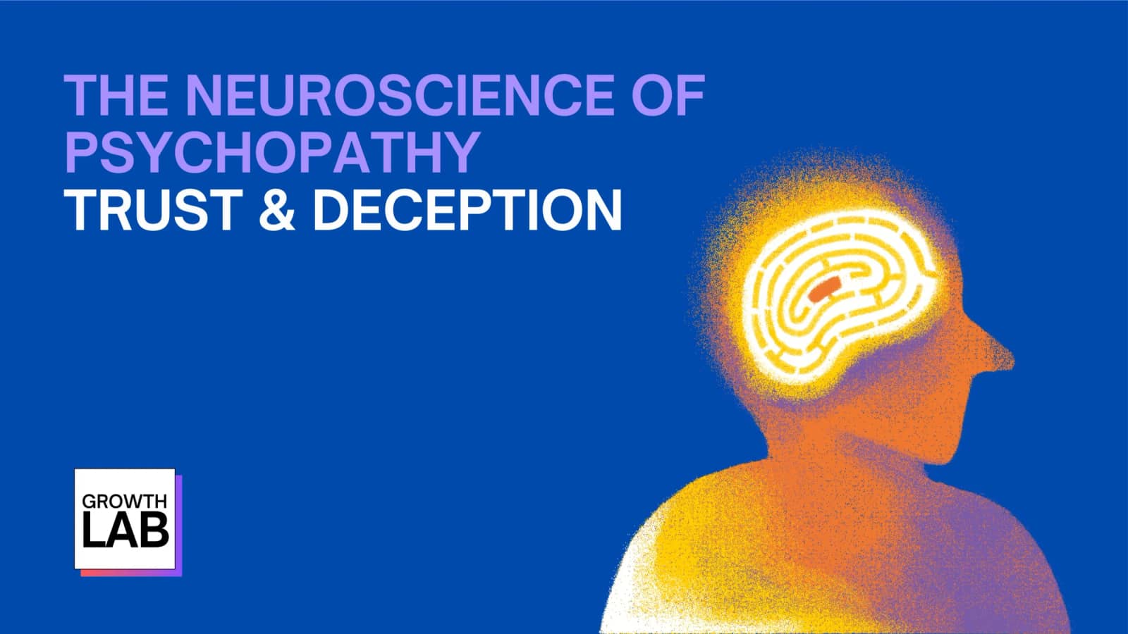 The Neuroscience of Psychopathy: Trust and Deception (tickets on LUMA)