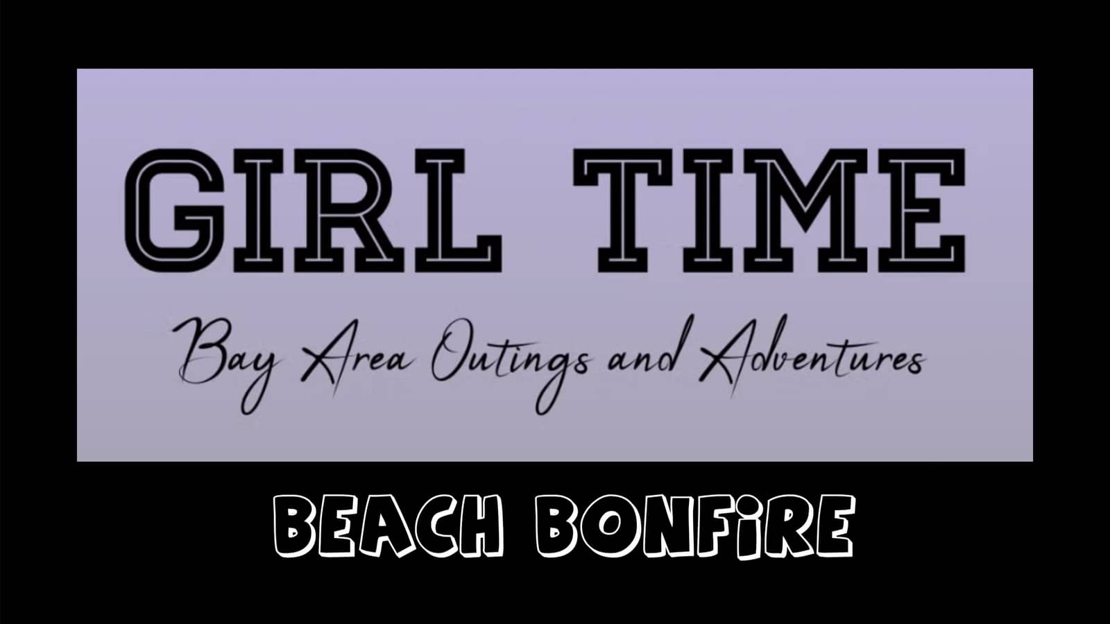 Girl Time Beach Bonfire