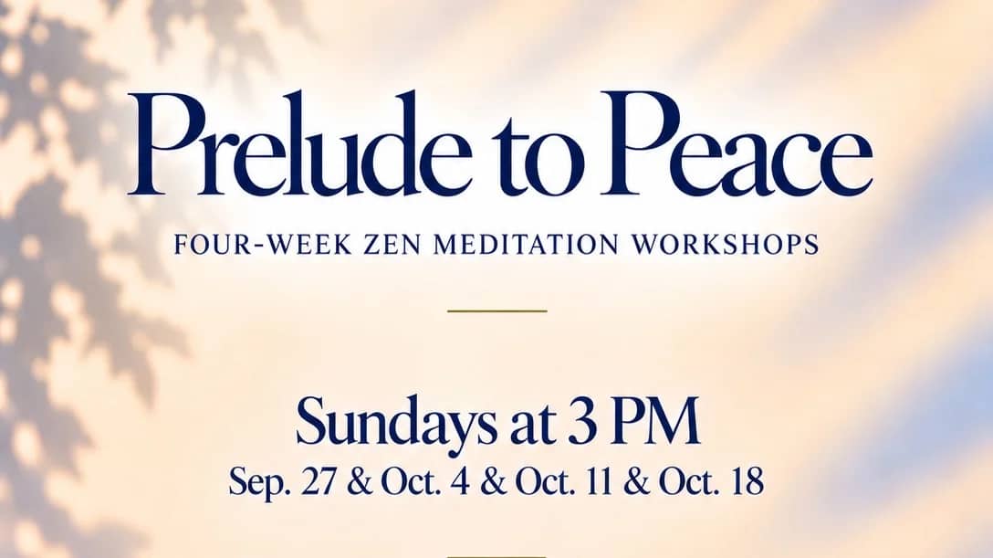 Prelude to Peace: 4-Week Zen Meditation Workshops