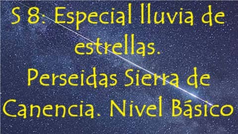 S 8: Lluvia de estrellas en la Sierra de Canencia. Nivel M-Básico.