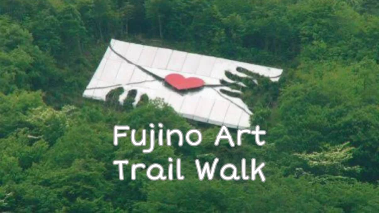 🌲💌Fujino Art Trail Walk❤️⛰️