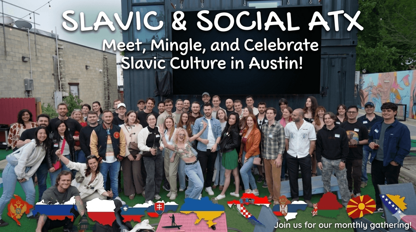 Slavic & Social ATX meetup 🇵🇱🇨🇿🇷🇺🇸🇰🇺🇦🇭🇷🇷🇸🇧🇬