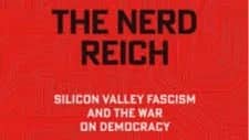 October Book Club: "Nerd Reich: Silicon Valley Fascism and the War on Democracy"