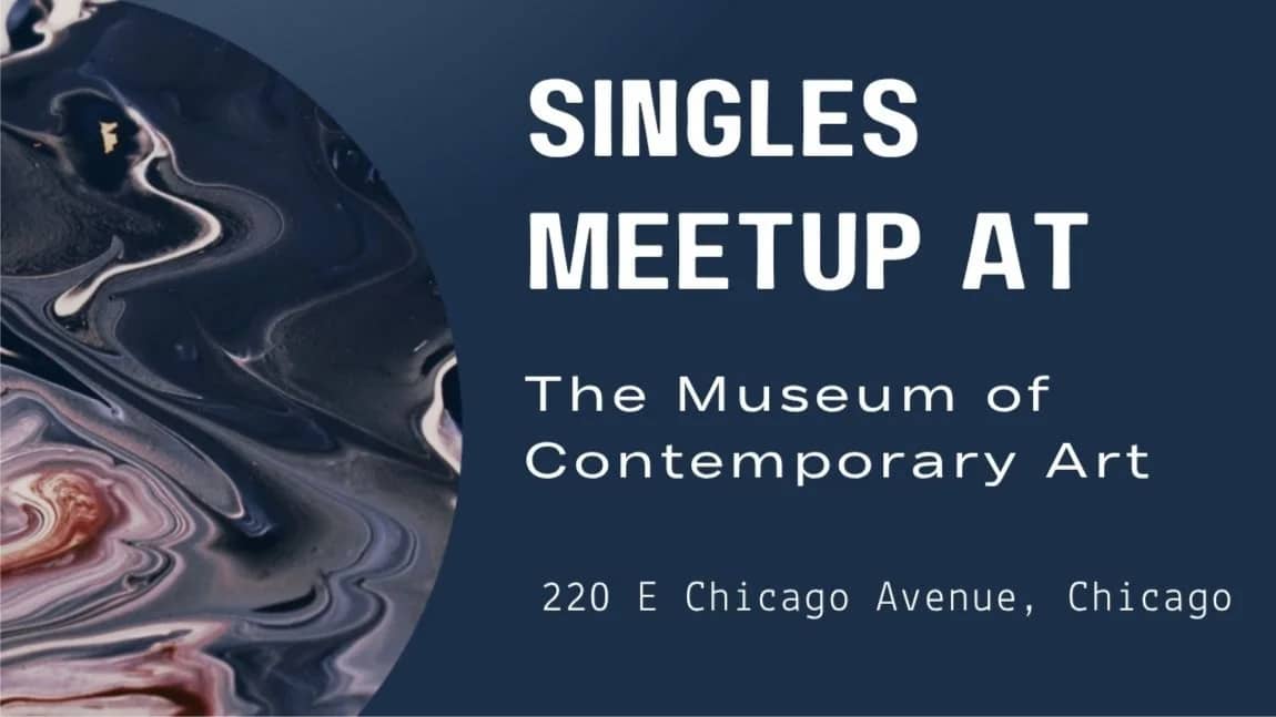 Singles Meet Up at The Museum of Contemporary Art 45-55