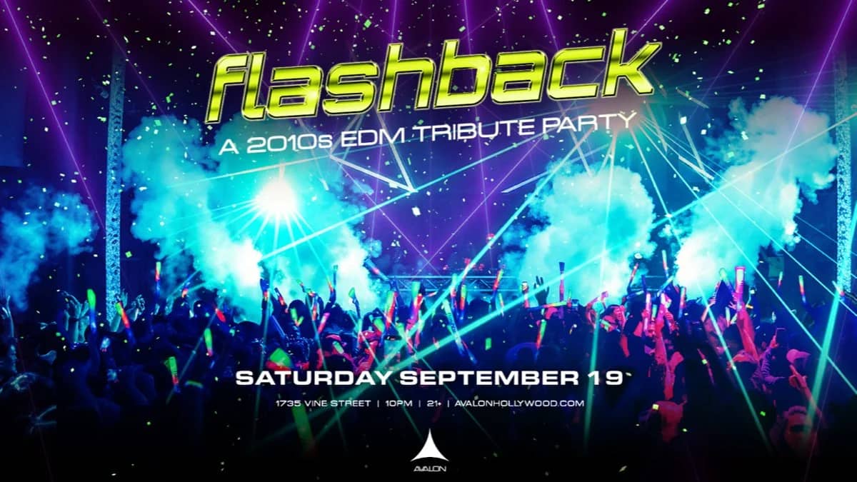 ⏪ Flashback: A 2010s EDM Tribute Party @ Avalon Hollywood (21+) 🎬