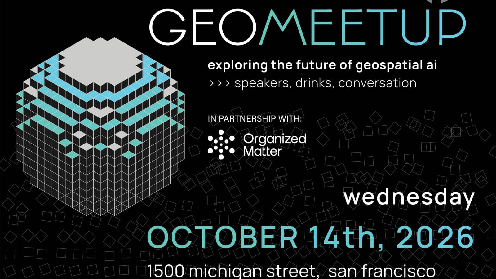 GeoMeetup x Organized Matter: October Meetup