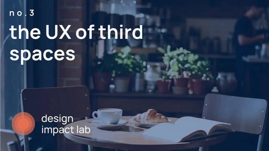 #3 - the UX of third spaces