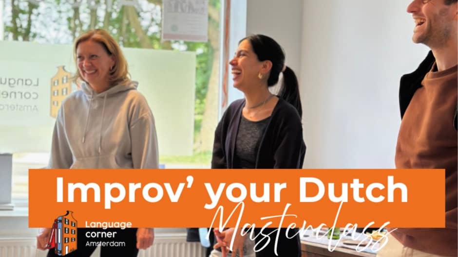 "Improv" your Dutch 🇳🇱Masterclass! (Open level...but not absolute beginners)