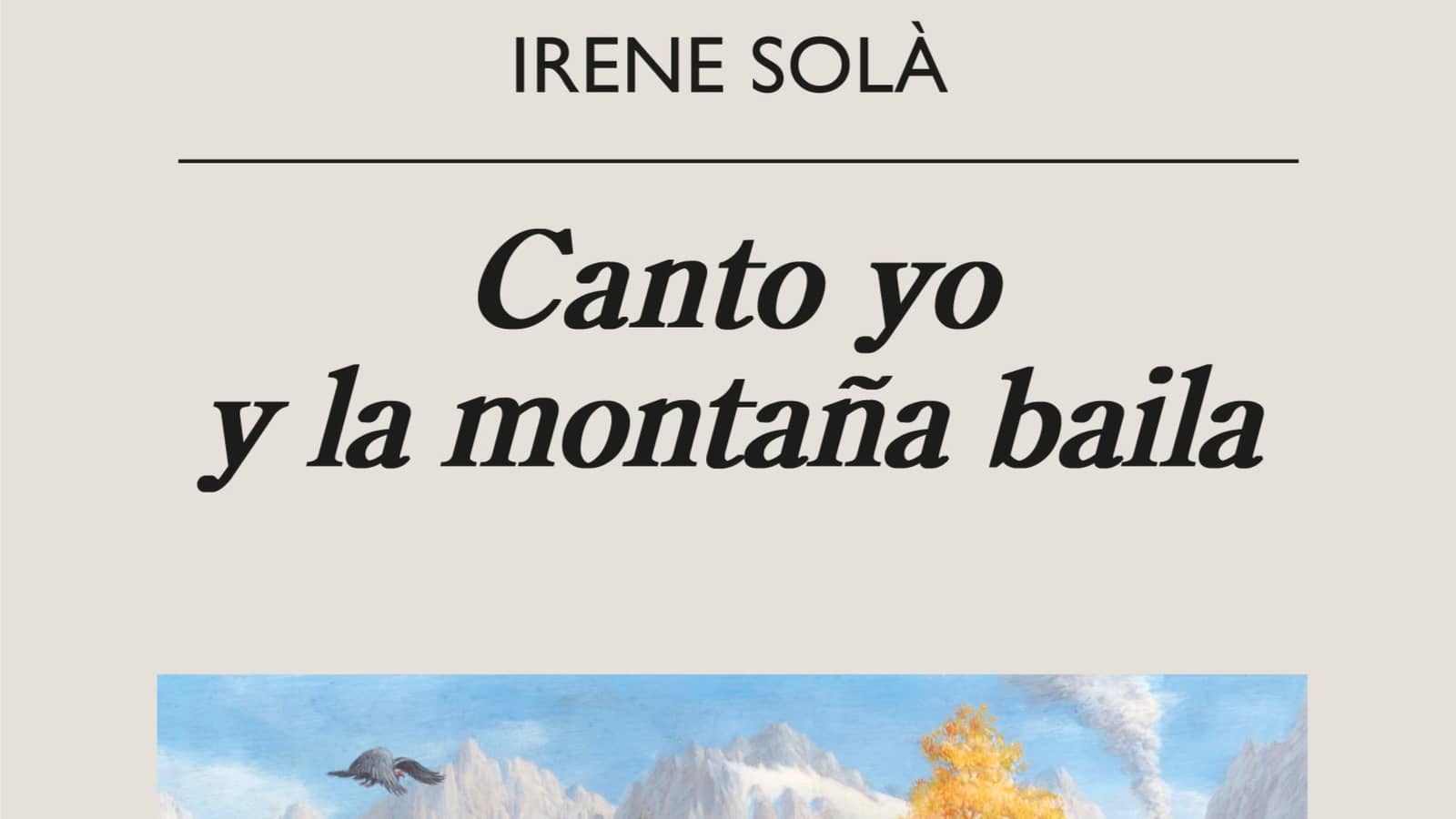 Canto yo y la montaña baila,  Irene Solà. Tertulia literaria