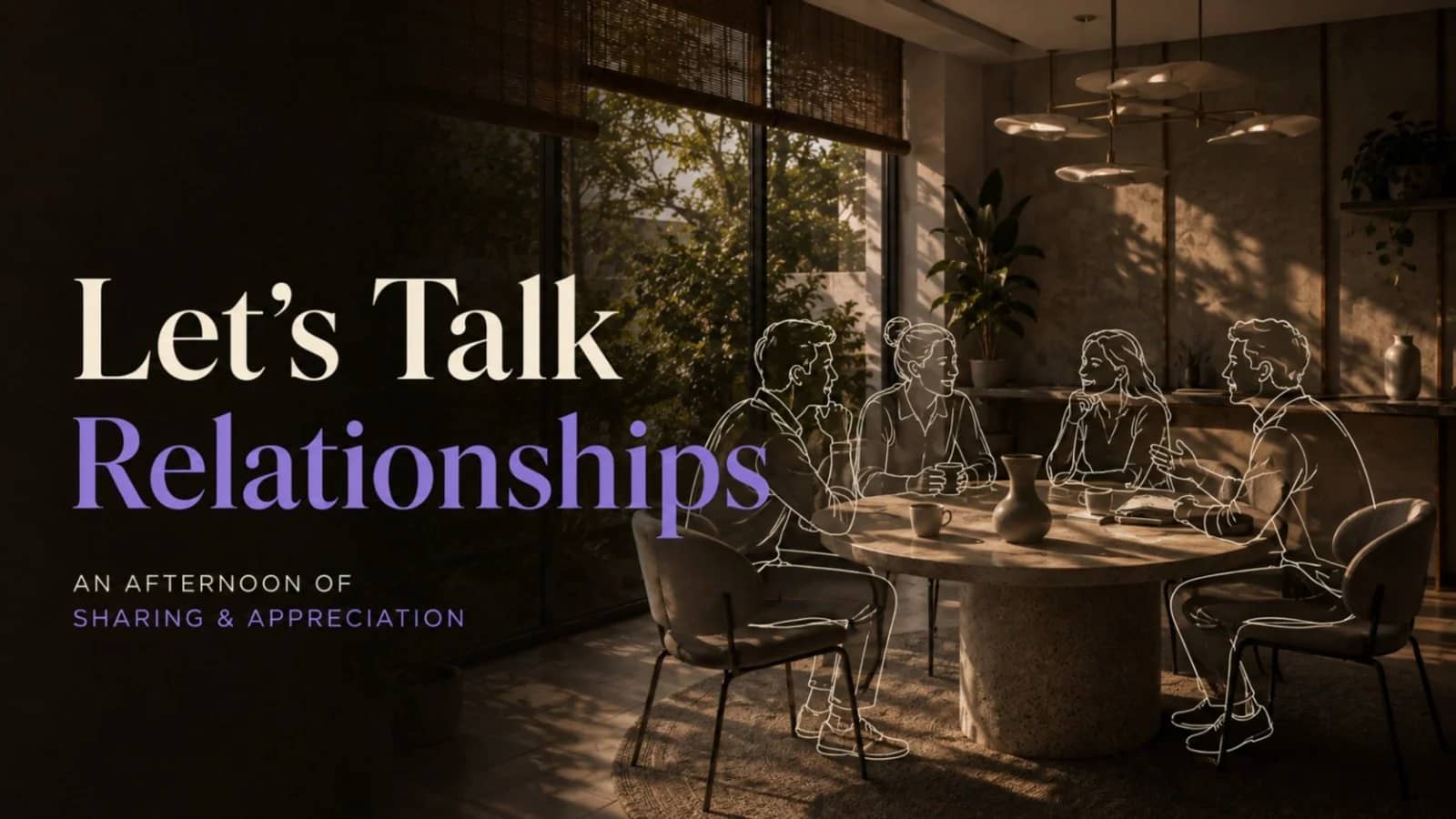 Let's Talk Relationships! An Afternoon of Sharing & Appreciation