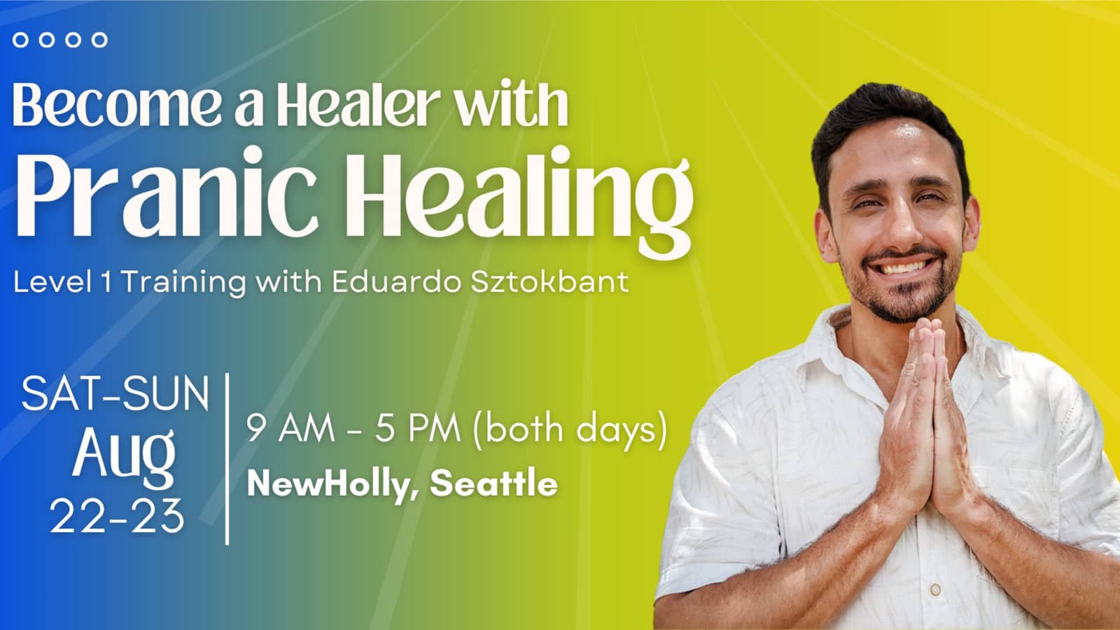 Pranic Healing Level 1 with Eduardo Sztokbant!