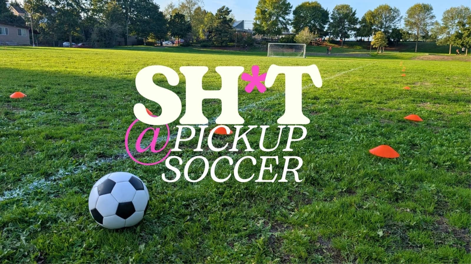 (Sh*t at) Pickup Soccer