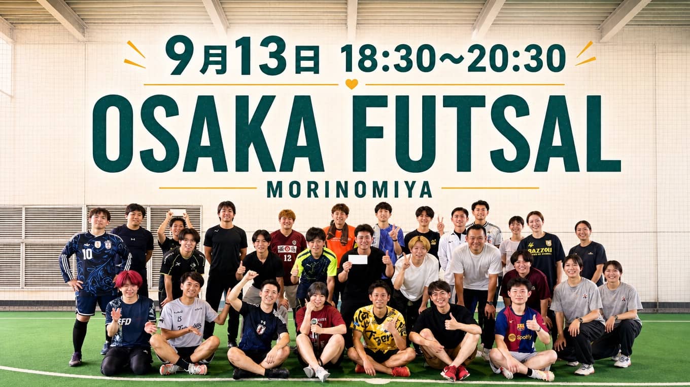 ⚽️Osaka Futsal【Morinomiya】